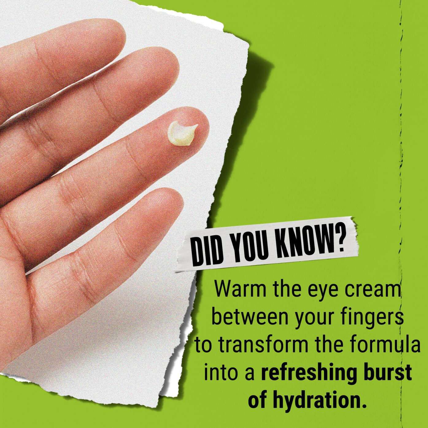 Tudtad? Melegitsd fel a szemkornyekapolo kremet az ujjaid kozott, hogy frissitő hidratalo lokette alakuljon.