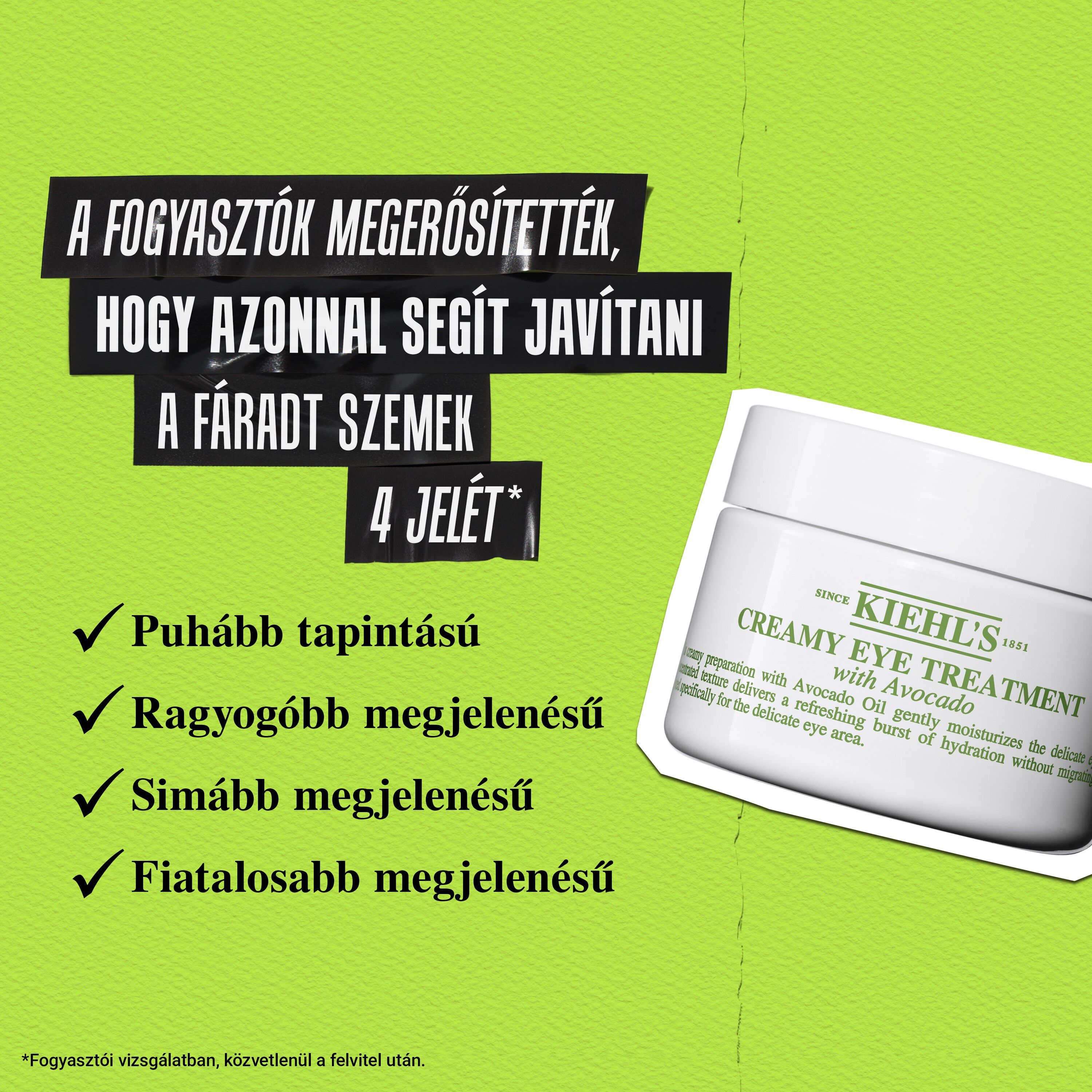 93% egyetert azzal, hogy a szemkornyek kevesbe duzzadt, simabb es ragyogobb a Creamy Eye Treatment with Avocado hasznalataval